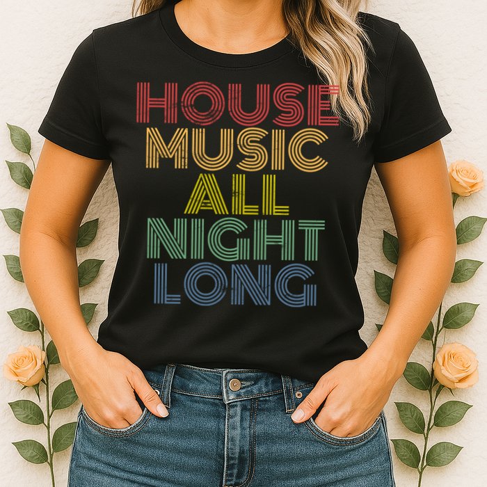 House Music All Night Long Techno Rave EDM Clubbing Womens T-Shirt