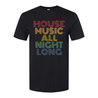 House Music All Night Long Techno Rave EDM Clubbing Softstyle CVC T-Shirt