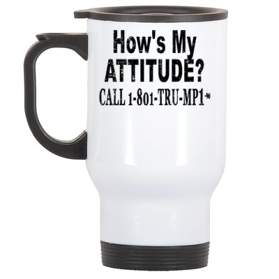 Hows My Attitude Call Trump Won Stainless Steel Travel Mug