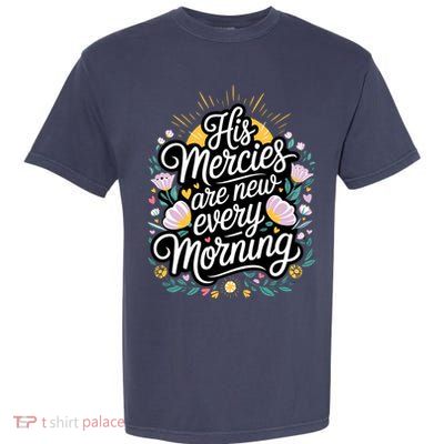 His Mercies Are New Every Morning Bible Verse Charity Events Garment-Dyed Heavyweight T-Shirt