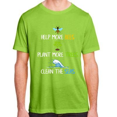 Help More Bees Plant More Trees Clean The Seas Environtal Gift Adult ChromaSoft Performance T-Shirt