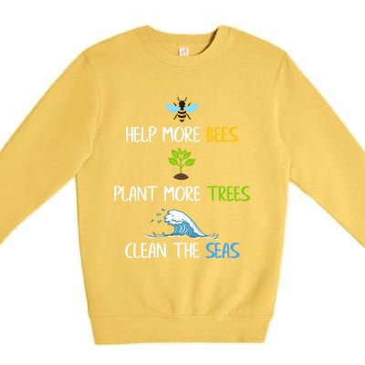 Help More Bees Plant More Trees Clean The Seas Environtal Gift Premium Crewneck Sweatshirt