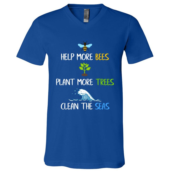 Help More Bees Plant More Trees Clean The Seas Environtal Gift V-Neck T-Shirt