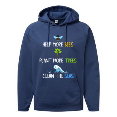 Help More Bees Plant More Trees Clean The Seas Environtal Gift Performance Fleece Hoodie