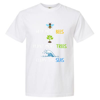 Help More Bees Plant More Trees Clean The Seas Environtal Gift Garment-Dyed Heavyweight T-Shirt