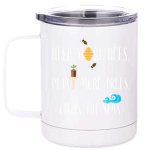 Help More Bees Plant More Trees Clean The Seas Cool Gift 12 oz Stainless Steel Tumbler Cup