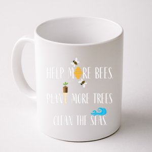 Help More Bees Plant More Trees Clean The Seas Cool Gift Coffee Mug