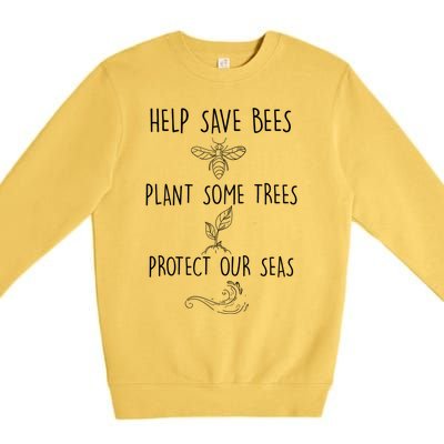 Help More Bees Plant More Trees Clean The Seas Gift Premium Crewneck Sweatshirt