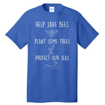 Help More Bees Plant More Trees Clean The Seas Gift Tall T-Shirt