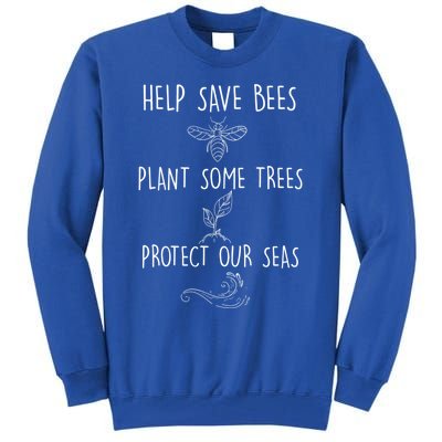 Help More Bees Plant More Trees Clean The Seas Gift Tall Sweatshirt