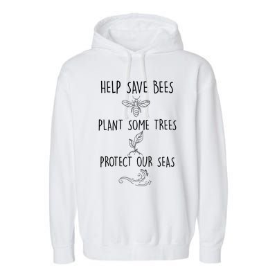 Help More Bees Plant More Trees Clean The Seas Gift Garment-Dyed Fleece Hoodie