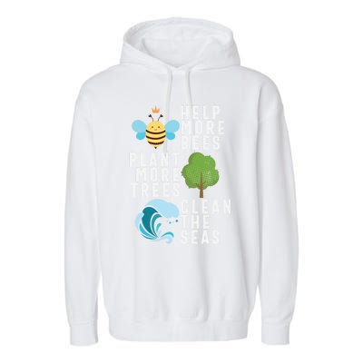 Help More Bees Plant Trees Save Our Climate Change Earth Day Gift Garment-Dyed Fleece Hoodie