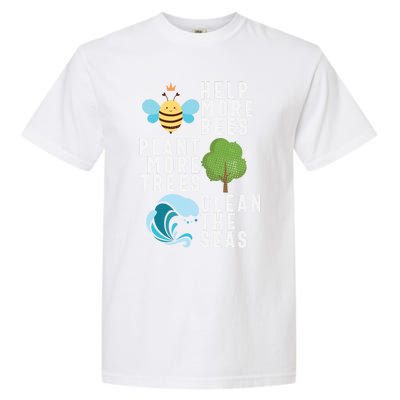 Help More Bees Plant Trees Save Our Climate Change Earth Day Gift Garment-Dyed Heavyweight T-Shirt