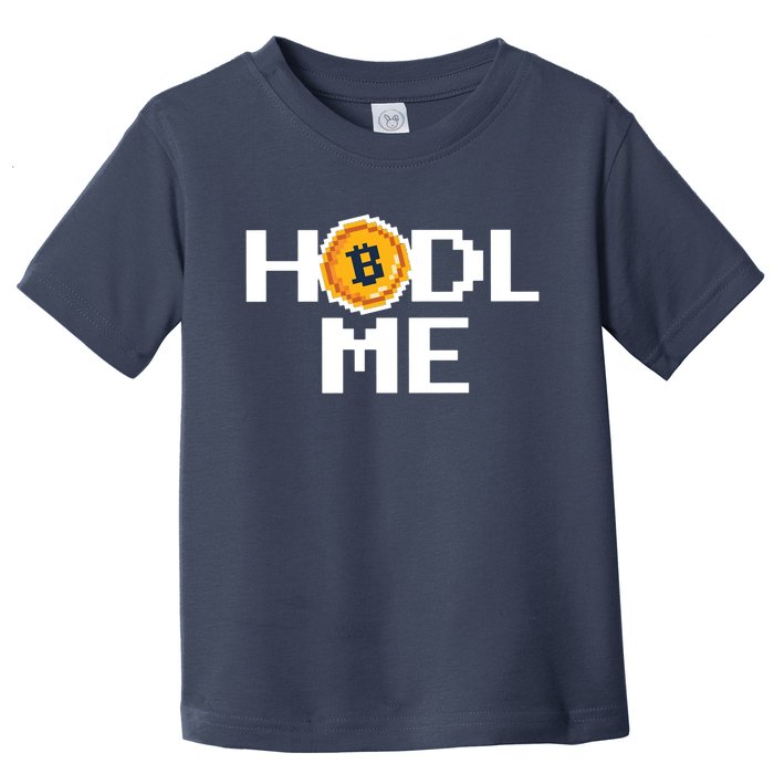 Hold Me Bitcoin Toddler T-Shirt