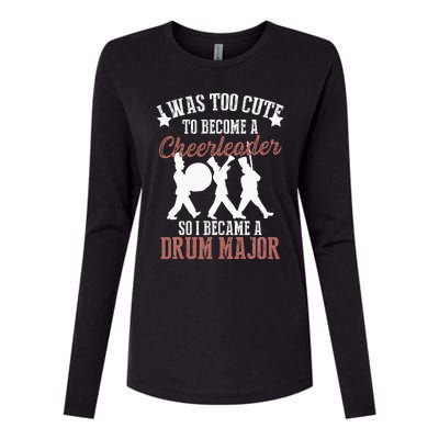 Hilarious Marching Band Drum Major Meme Joke Too Cute Womens Cotton Relaxed Long Sleeve T-Shirt