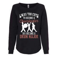 Hilarious Marching Band Drum Major Meme Joke Too Cute Womens California Wash Sweatshirt