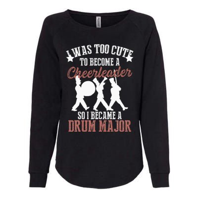 Hilarious Marching Band Drum Major Meme Joke Too Cute Womens California Wash Sweatshirt