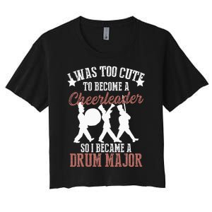 Hilarious Marching Band Drum Major Meme Joke Too Cute Women's Crop Top Tee