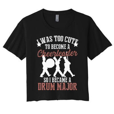 Hilarious Marching Band Drum Major Meme Joke Too Cute Women's Crop Top Tee