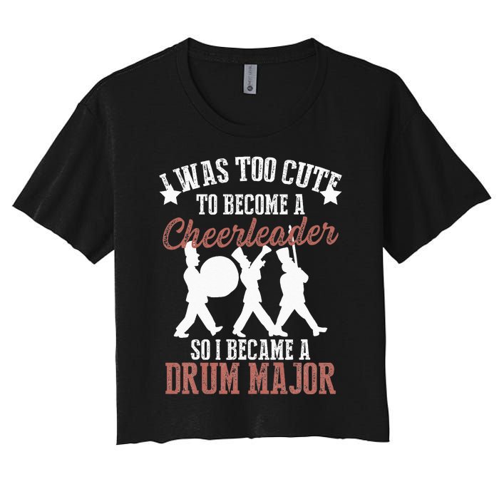 Hilarious Marching Band Drum Major Meme Joke Too Cute Women's Crop Top Tee