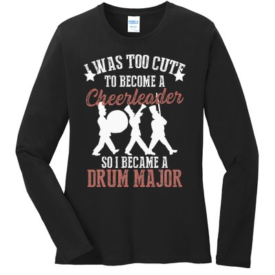 Hilarious Marching Band Drum Major Meme Joke Too Cute Ladies Long Sleeve Shirt