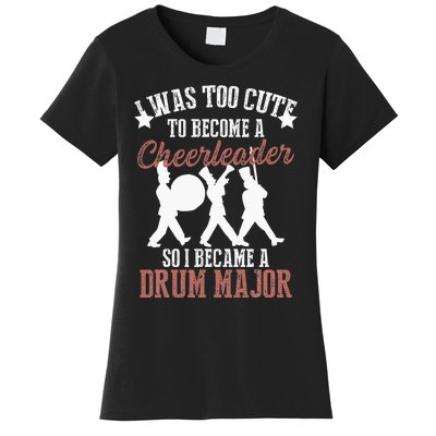 Hilarious Marching Band Drum Major Meme Joke Too Cute Women's T-Shirt