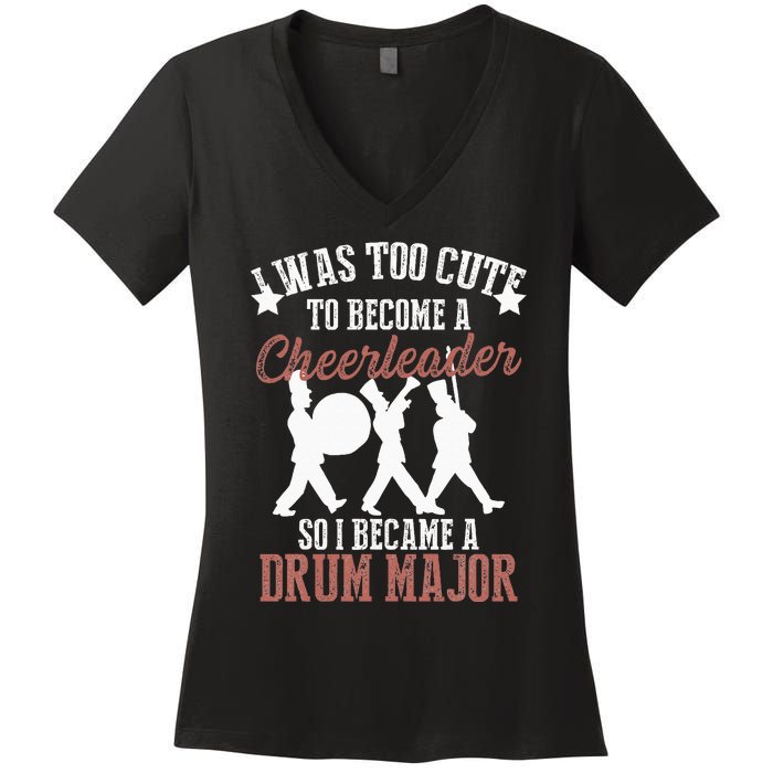 Hilarious Marching Band Drum Major Meme Joke Too Cute Women's V-Neck T-Shirt