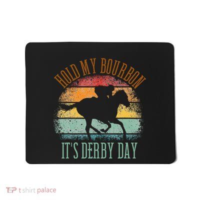 Hold My Bourbon ItS Derby Day Kentucky Horse Racing Mousepad