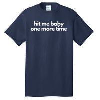 Hit Me Baby One More Time Tall T-Shirt