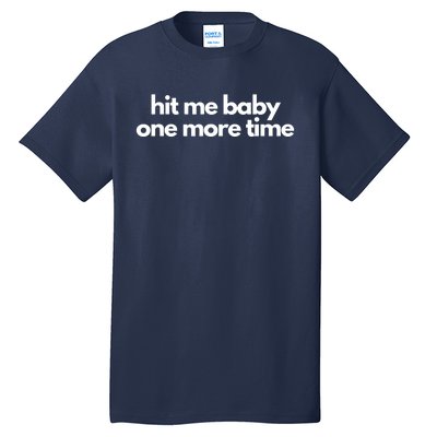 Hit Me Baby One More Time Tall T-Shirt