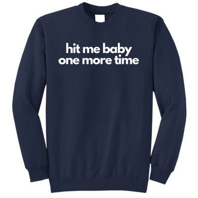 Hit Me Baby One More Time Tall Sweatshirt