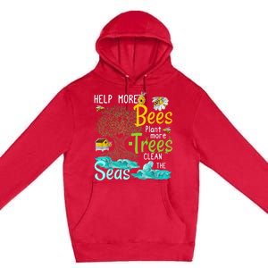 Help More Bees Plant More Trees Clean Seas Tee Premium Pullover Hoodie