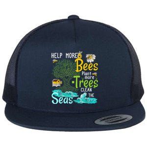 Help More Bees Plant More Trees Clean Seas Tee Flat Bill Trucker Hat