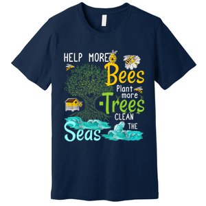 Help More Bees Plant More Trees Clean Seas Tee Premium T-Shirt