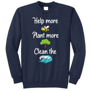 Help More Bees Plant More Trees Clean The Seas Earth Lover Sweatshirt