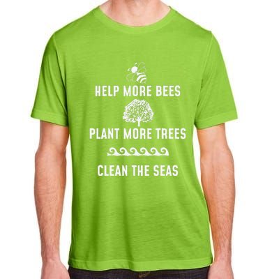 Help More Bees Plant More Trees Clean The Seas Gift Adult ChromaSoft Performance T-Shirt