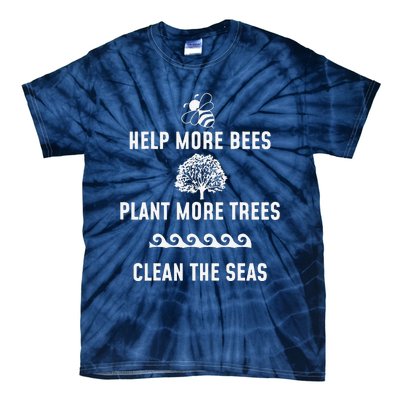 Help More Bees Plant More Trees Clean The Seas Gift Tie-Dye T-Shirt