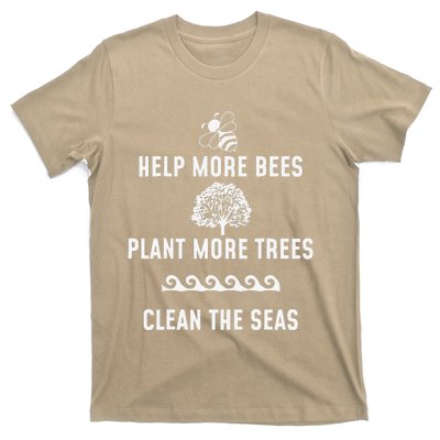 Help More Bees Plant More Trees Clean The Seas Gift T-Shirt