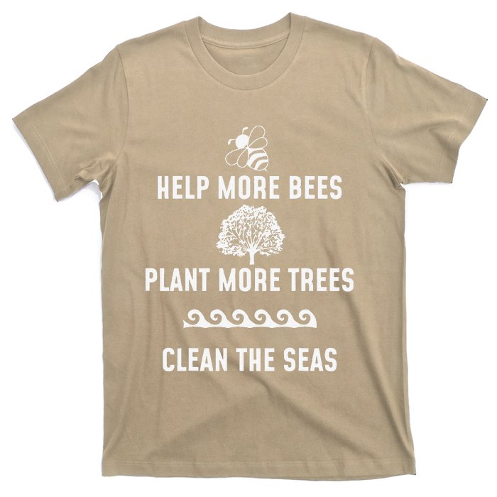 Help More Bees Plant More Trees Clean The Seas Gift T-Shirt