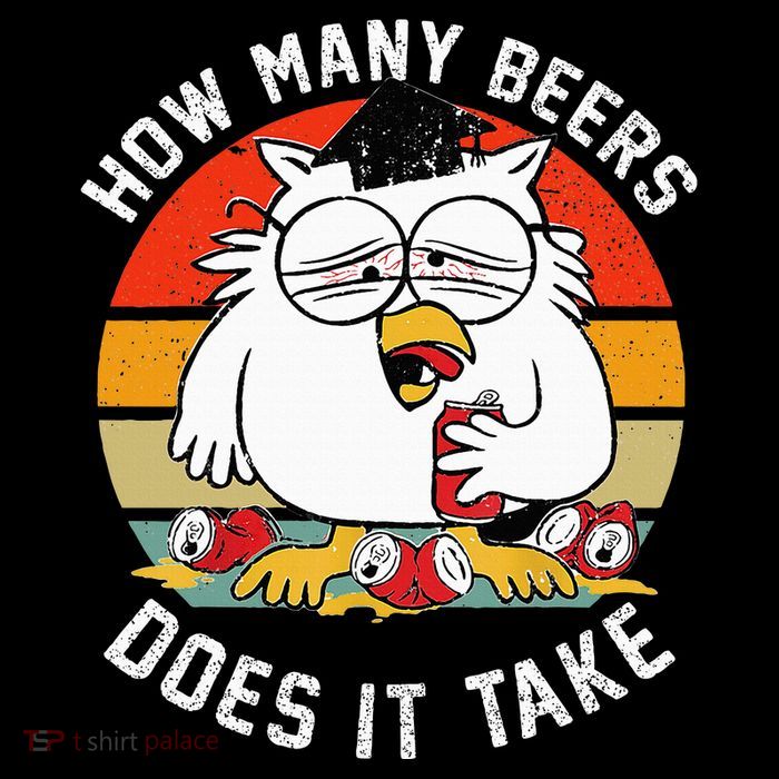 How Many Beers Does It Take T-Shirt