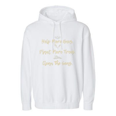 Help More Bees Plant More Trees Clean The Seas Nature Lover Garment-Dyed Fleece Hoodie