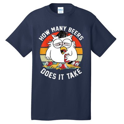 How Many Beers Does It Take Tall T-Shirt