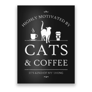 Highly Motivated By Cats And Coffee Poster