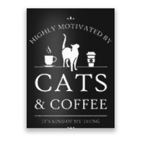 Highly Motivated By Cats And Coffee Poster