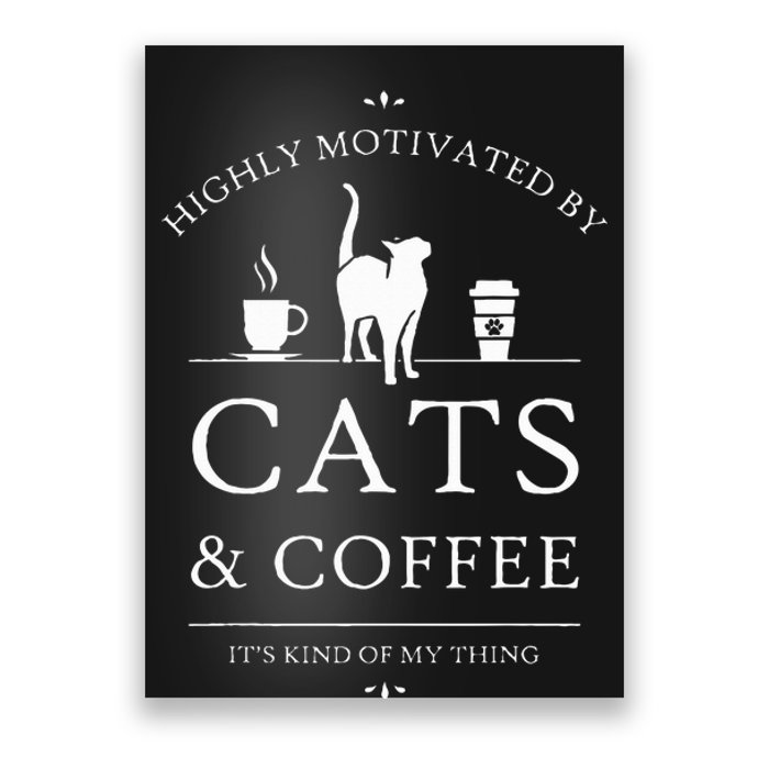 Highly Motivated By Cats And Coffee Poster