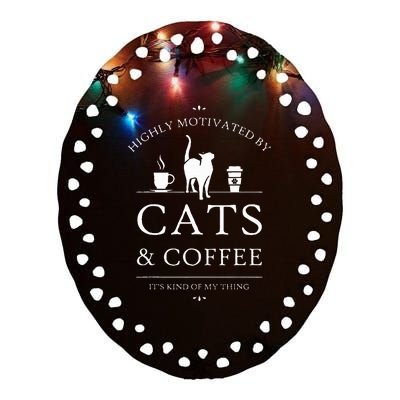 Highly Motivated By Cats And Coffee Ceramic Oval Ornament