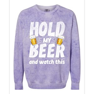 Hold My Beer And Watch This Funny Beer Ing Cool Gift Colorblast Crewneck Sweatshirt