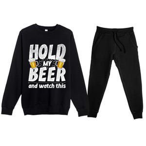 Hold My Beer And Watch This Funny Beer Ing Cool Gift Premium Crewneck Sweatsuit Set