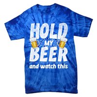 Hold My Beer And Watch This Funny Beer Ing Cool Gift Tie-Dye T-Shirt