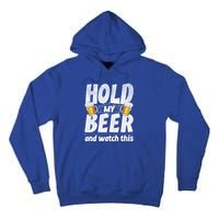 Hold My Beer And Watch This Funny Beer Ing Cool Gift Tall Hoodie